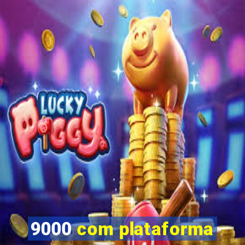 9000 com plataforma